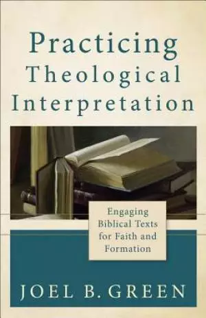 Practicing Theological Interpretation (Theological Explorations for the Church Catholic) [eBook]