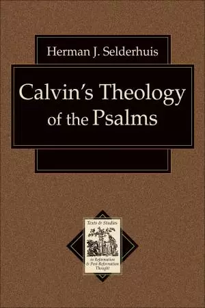 Calvin's Theology of the Psalms (Texts and Studies in Reformation and Post-Reformation Thought) [eBook]