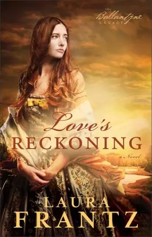 Love's Reckoning (The Ballantyne Legacy Book #1) [eBook]