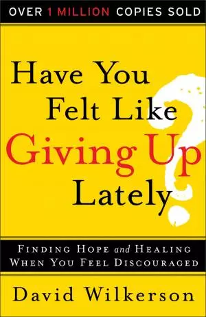 Have You Felt Like Giving Up Lately? [eBook]