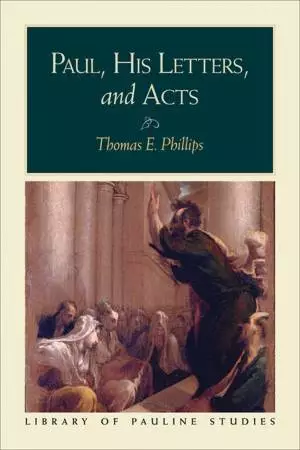 Paul, His Letters, and Acts (Library of Pauline Studies) [eBook]