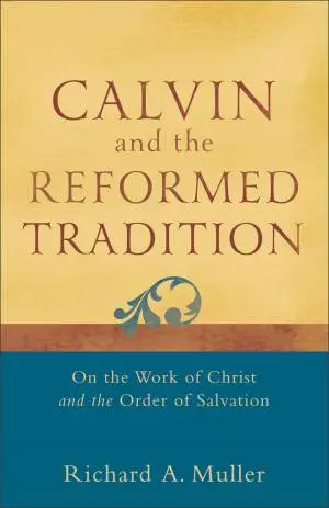 Calvin and the Reformed Tradition [eBook]