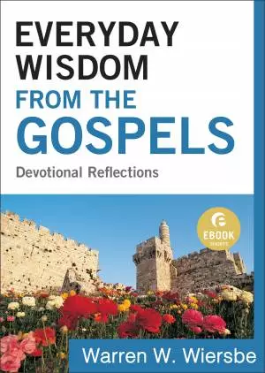 Everyday Wisdom from the Gospels ( Shorts) [eBook]