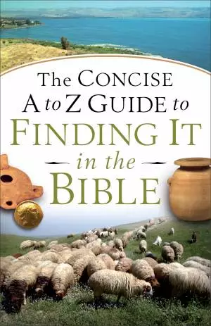 The Concise A to Z Guide to Finding It in the Bible [eBook]