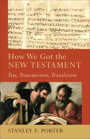 How We Got the New Testament (Acadia Studies in Bible and Theology) [eBook]
