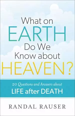 What on Earth Do We Know about Heaven? [eBook]