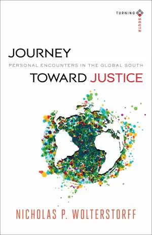 Journey toward Justice (Turning South: Christian Scholars in an Age of World Christianity) [eBook]