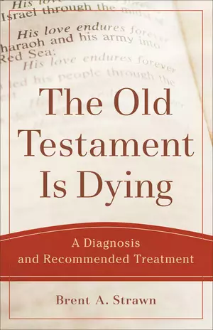 The Old Testament Is Dying (Theological Explorations for the Church Catholic)