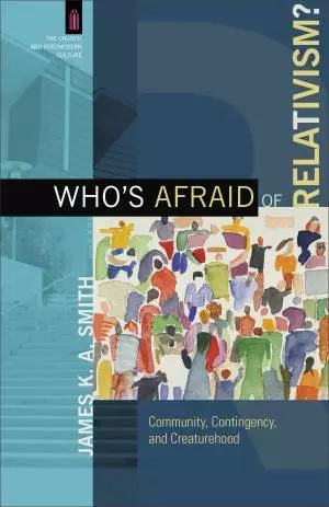 Who's Afraid of Relativism? (The Church and Postmodern Culture) [eBook]