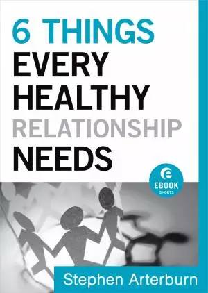 6 Things Every Healthy Relationship Needs ( Shorts) [eBook]