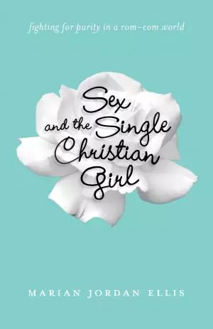 Sex and the Single Christian Girl [eBook]