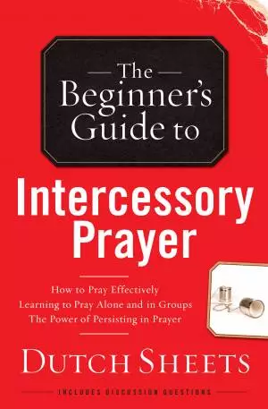 The Beginner's Guide to Intercessory Prayer [eBook]