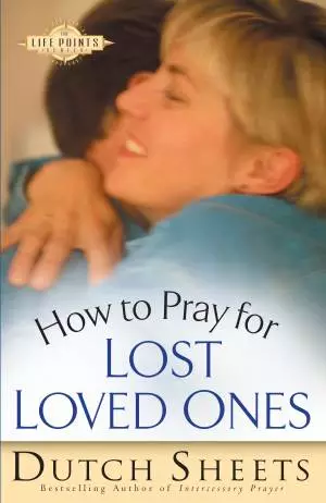 How to Pray for Lost Loved Ones (The Life Points Series) [eBook]