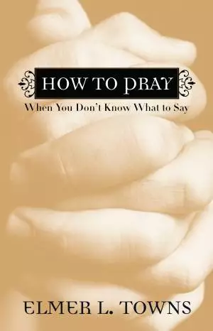 How to Pray When You Don't Know What to Say [eBook]