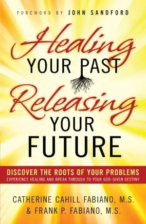 Healing Your Past, Releasing Your Future [eBook]
