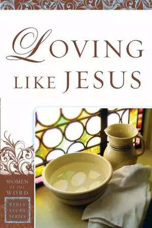 Loving Like Jesus (Women of the Word Bible Study Series) [eBook]
