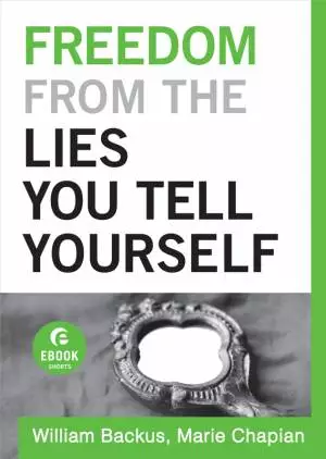 Freedom From the Lies You Tell Yourself ( Shorts) [eBook]
