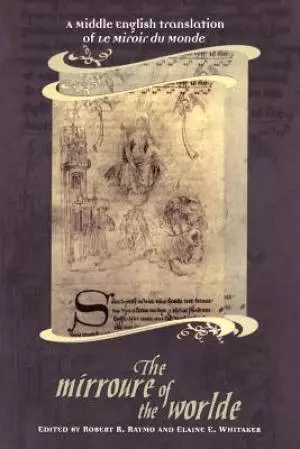 The Mirroure of the Worlde: A Middle English Translation of the Miroir de Monde
