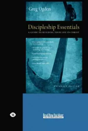 Discipleship Essentials: A Guide to Building your Life in Christ (EasyRead Large Edition)
