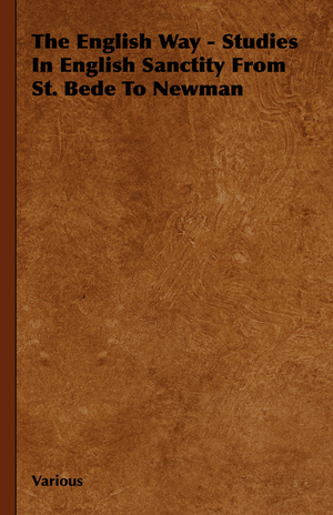 The English Way - Studies In English Sanctity From St. Bede To Newman