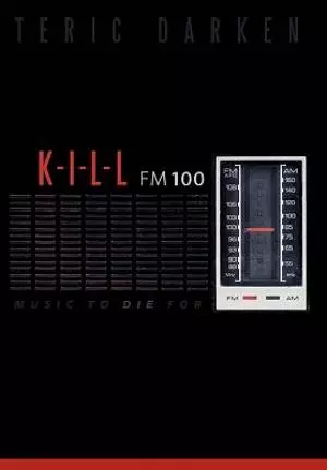 K - I - L - L FM 100: Music to Die for