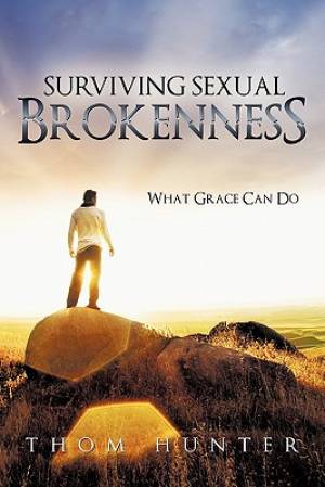 Surviving Sexual Brokenness: What Grace Can Do