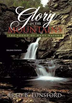 Glory in the Mountains: The Sound of Many Waters (Second Edition)