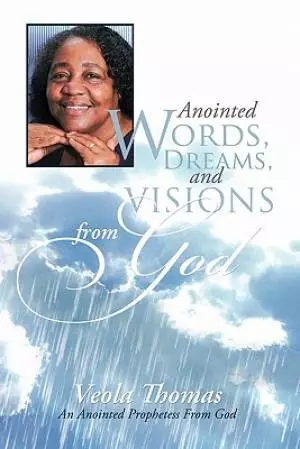 Anointed Words, Dreams, and Visions from God: An Anointed Prophetess from God