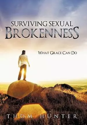 Surviving Sexual Brokenness: What Grace Can Do