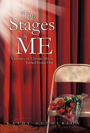 The Stages of Me: A Journey of Chronic Illness Turned Inside Out