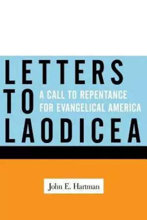 Letters to Laodicea: A Call to Repentance for Evangelical America