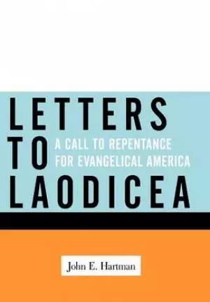 Letters to Laodicea: A Call to Repentance for Evangelical America