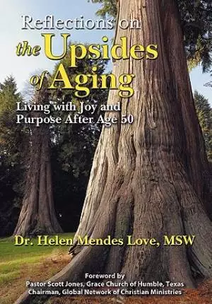 Reflections on the Upsides of Aging: Living with Joy and Purpose After Age 50