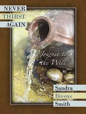 Never Thirst Again: Journey to the Well