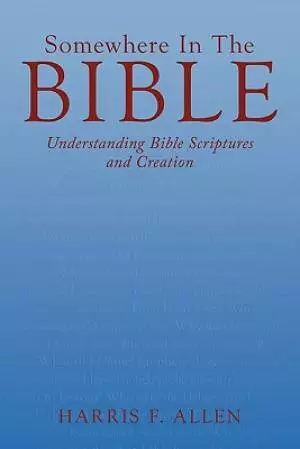 Somewhere in the Bible: Understanding Bible Scriptures and Creation