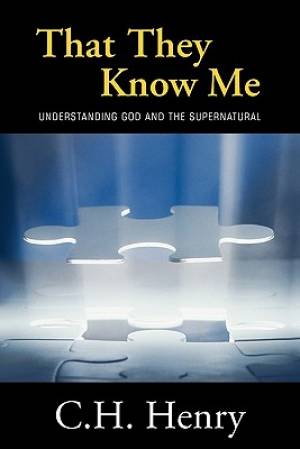 That They Know Me: Understanding God and the Supernatural