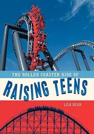 The Roller Coaster Ride of Raising Teens