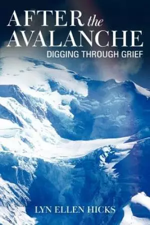 After the Avalanche: Digging Through Grief
