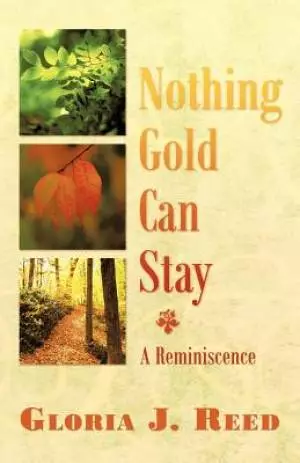 Nothing Gold Can Stay: A Reminiscence