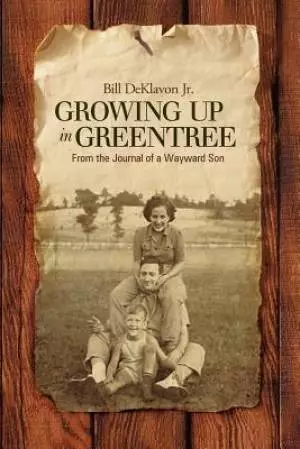 Growing Up in Greentree: From the Journal of a Wayward Son