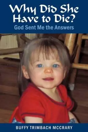 Why Did She Have to Die?: God Sent Me the Answers