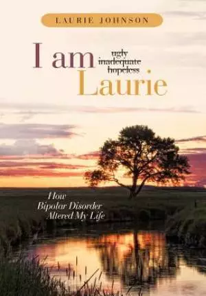 I Am Laurie: How Bipolar Disorder Altered My Life