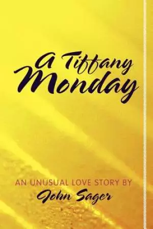 A Tiffany Monday: An Unusual Love Story