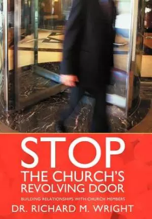 Stop the Church's Revolving Door: Building Relationships with Church Members