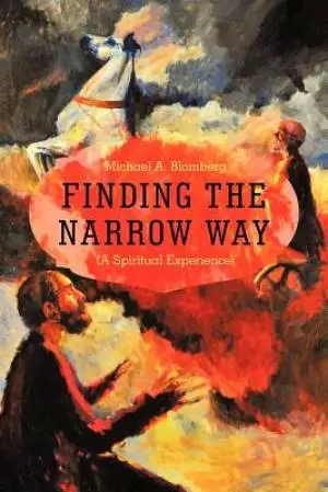 Finding the Narrow Way: (A Spiritual Experience)