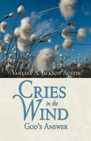 Cries in the Wind: God's Answer