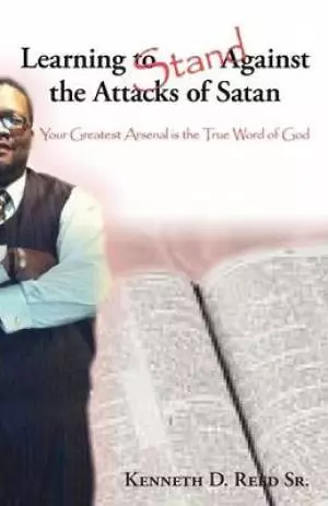 Learning to Stand Against the Attacks of Satan: Your Greatest Arsenal Is the True Word of God