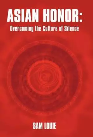Asian Honor: Overcoming the Culture of Silence
