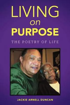 Living on Purpose: The Poetry of Life