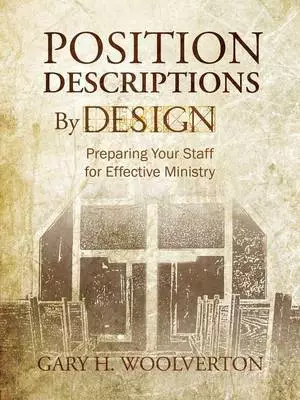 Position Descriptions by Design: Preparing Your Staff for Effective Ministry
